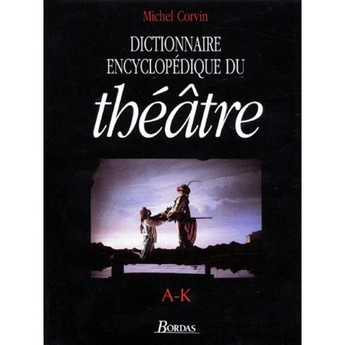 Dictionnaire Encyclopedique Du Theatre Michel Corvin